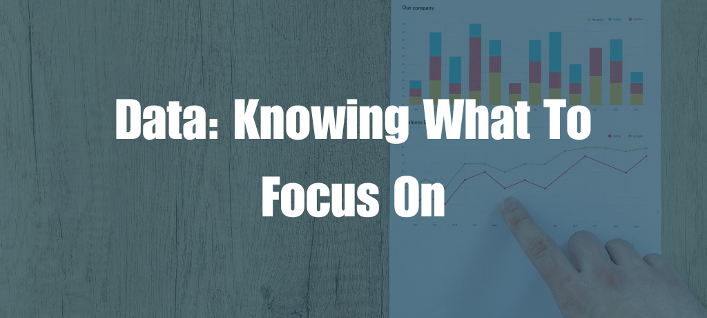 Data: Knowing What To Focus On
