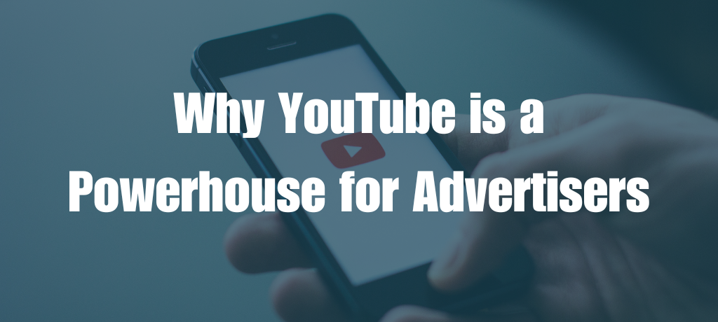 Why YouTube is a Powerhouse for Advertisers