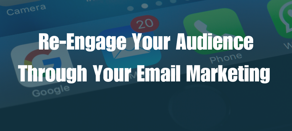 Re-Engage Your Audience Through Your Email Marketing