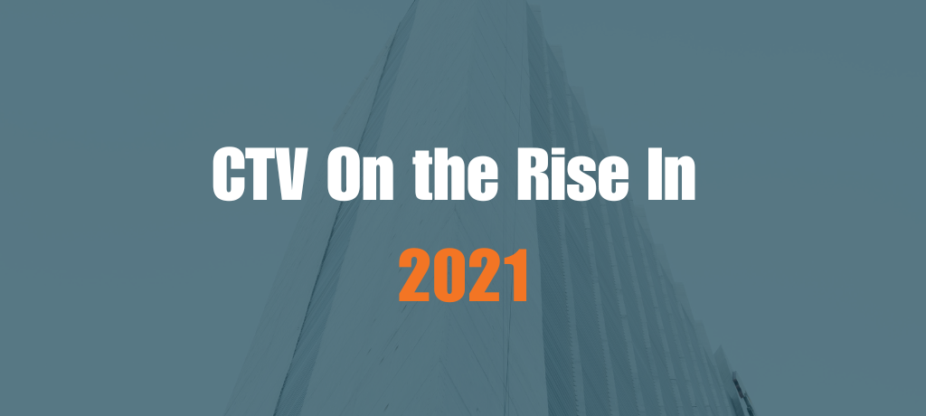 CTV on the Rise in 2021