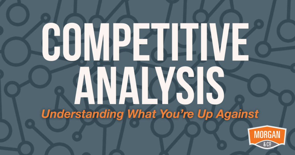 Marketing Competitive Analysis: What You’re Up Against