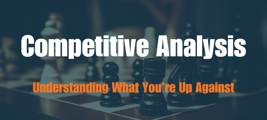 Marketing Competitive Analysis: What You’re Up Against