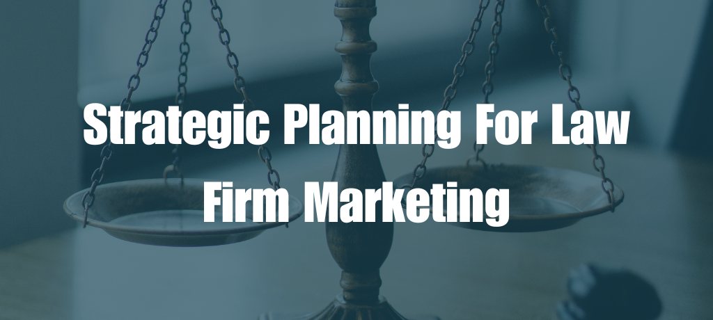 Strategic Planning for Law Firm Marketing