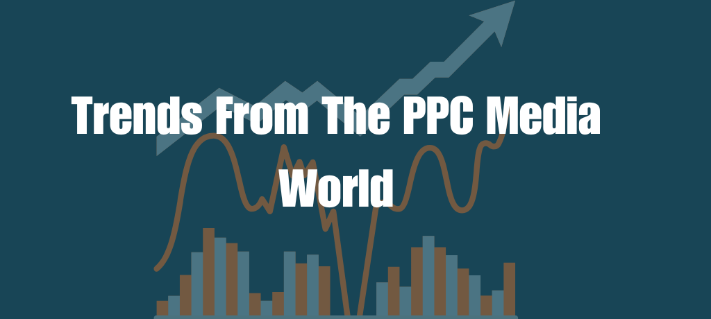 Trends From The PPC Media World